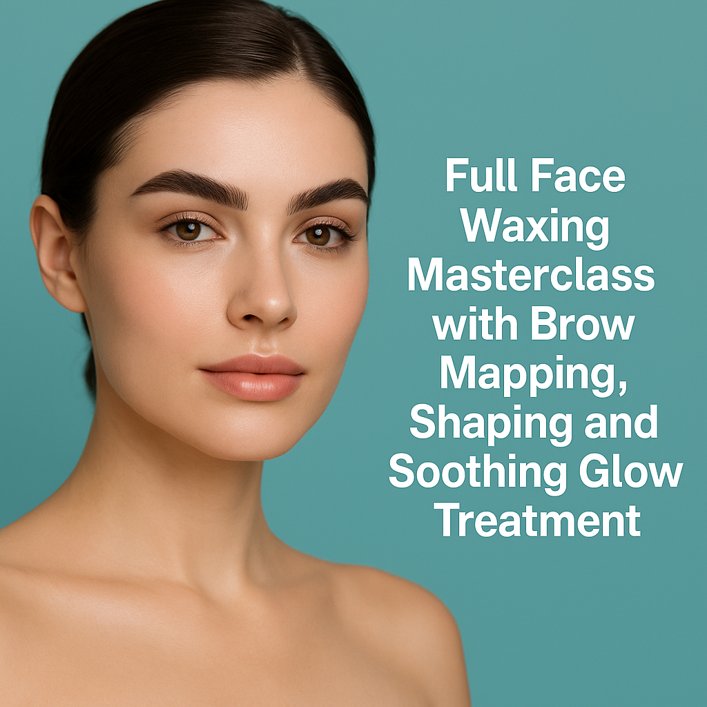 Full Face Waxing Masterclass with Brow Mapping, Shaping and Soothing Glow Treatment.